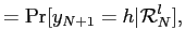 $\displaystyle = \Pr[y_{N+1}=h\vert\mathcal{R}_{N}^{l}],$