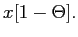 $\displaystyle x [1-\Theta].$