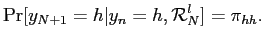 $\displaystyle \Pr[y_{N+1}=h\vert y_{n}=h,\mathcal{R}_{N}^{l}]= \pi_{hh}. $