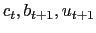 $ c_{t}, b_{t+1},u_{t+1}$