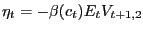 $ \eta_{t}=-\beta(c_{t})E_{t}V_{t+1,2}$