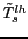 $ \tilde {T}_{s}^{lh} $