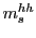 $ m_{s}^{hh}$