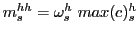 $ m_{s}^{hh} = \omega_{s}^{h} ~ max(c)^{h}_{s}$