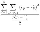 \frac{\displaystyle \sum_{j=1}^p \sum_{1 \le i \le j} {\left(r_{i\!j} - r'_{i\!j}\right)}^2}{\displaystyle \frac{\displaystyle p(p-1)}{\displaystyle 2}}