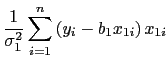 LaTex Encoded Math: \displaystyle \frac{1}{\sigma _{1}^{2}}% \sum_{i=1}^{n}\left( y_{i}-b_{1}x_{1i}\right) x_{1i}