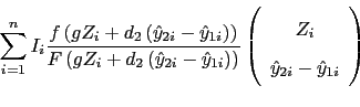 \begin{displaymath}\sum_{i=1}^{n}I_{i}\frac{% f\left( gZ_{i}+d_{2}\left( \hat{y... ...{c} Z_{i} \ \hat{y}_{2i}-\hat{y}_{1i}% \end{array}% \right)\end{displaymath}