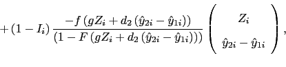 \begin{displaymath}+\left( 1-I_{i}\right) \frac{-f\left( gZ_{i}+d_{2}\left( \hat... ...} Z_{i} \ \hat{y}_{2i}-\hat{y}_{1i}% \end{array}% \right) ,\end{displaymath}