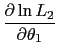 LaTex Encoded Math: \displaystyle \frac{\partial \ln L_{2}}{\partial \theta _{1}}