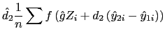 LaTex Encoded Math: \displaystyle \hat{d}_{2}\frac{1}{n}\sum f\left( \hat{g}Z_{i}+d_{2}\left( \hat{y}_{2i}-\hat{y}_{1i}\right) \right)