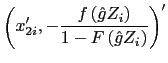 LaTex Encoded Math: \displaystyle \left( x_{2i}^{\prime },-\frac{f\left( \hat{g}Z_{i}\right) }{1-F\left( \hat{g}Z_{i}\right) }\right) ^{\prime }