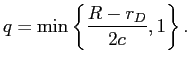 LaTex Encoded Math: \displaystyle q=\min\left\{ \frac{R-r_{D}}{2c},1\right\} . 