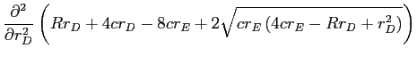 LaTex Encoded Math: \displaystyle \frac{\partial^{2}}{\partial r_{D}^{2}}\left( Rr_{D}+4cr_{D}-8cr_{E}% +2\sqrt{cr_{E}\left( 4cr_{E}-Rr_{D}+r_{D}^{2}\right) }\right)
