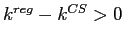 k^{reg}-k^{CS}>0