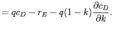 LaTex Encoded Math: \displaystyle =qc_{D}-r_{E}-q(1-k)\frac{\partial c_{D}}{\partial k}.