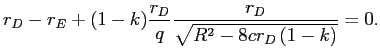 LaTex Encoded Math: \displaystyle r_{D}-r_{E}+(1-k)\frac{r_{D}}{q}\frac{r_{D}}{\sqrt{R^{2}-8cr_{D}\left( 1-k\right) }}=0. 