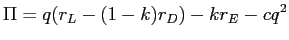LaTex Encoded Math: \displaystyle \Pi=q(r_{L}-(1-k)r_{D})-kr_{E}-cq^{2}% 