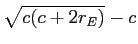  \sqrt{c(c+2r_{E})}-c