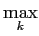 LaTex Encoded Math: \displaystyle \underset{k}{\max}