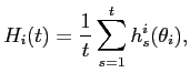 $\displaystyle H_{i}(t) = \frac{1}{t}\sum_{s=1}^{t}h_{s}^{i}(\theta_i),$