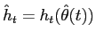 $ \hat{h}_{t} = h_{t}(\hat{\theta}(t))$