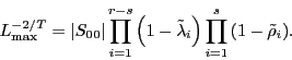 \begin{displaymath} L_{\max }^{-2/T} =\left\vert {S_{00} } \right\vert\prod\limits_{i=1}^{r-s} {\left( {1-\tilde {\lambda }_i } \right)} \prod\limits_{i=1}^s {\left( {1-\tilde {\rho }_i } \right)} . \end{displaymath}