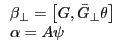 \begin{array}{l} \beta _\bot =\left[ {G,\bar {G}_\bot \theta } \right] \ \alpha =A\psi \ \end{array}
