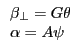 \begin{array}{l} \beta _\bot =G\theta \ \alpha =A\psi \ \end{array}