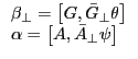 \begin{array}{l} \beta _\bot =\left[ {G,\bar {G}_\bot \theta } \right] \ \alpha =\left[ {A,\bar {A}_\bot \psi } \right] \ \end{array}