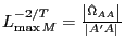 L_{\max M}^{{-2} \mathord{\left/ {\vphantom {{-2} T}} \right. \kern-\nulldelimiterspace} T} =\frac{\left\vert {\hat {\Omega }_{AA} } \right\vert}{\left\vert {{A}'A} \right\vert}