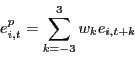 \begin{displaymath} e_{i,t}^p =\sum\limits_{k=-3}^3 {w_k e_{i,t+k} } \end{displaymath}