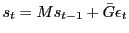 LaTex Encoded Math: \displaystyle s_t=M s_{t-1} + \bar{G} \epsilon_t