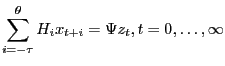 LaTex Encoded Math: \displaystyle \sum_{i=-\tau}^\theta{ H_i x_{ t + i } }= \Psi{} z_{t}, t = 0,\ldots{},\infty{}
