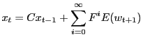 LaTex Encoded Math: \displaystyle x_t = C x_{t-1} + \sum_{i=0}^\infty F^i E(w_{t+1})