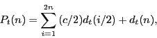 \begin{displaymath} P_t (n)=\sum\limits_{i=1}^{2n} {(c/2)d_t (i/2)+d_t (n)} , \end{displaymath}