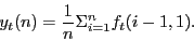 \begin{displaymath} y_t (n)=\frac{1}{n}\Sigma _{i=1}^n f_t (i-1,1). \end{displaymath}