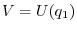 V=U(q_{1})