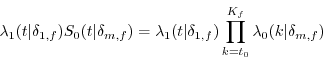 \begin{displaymath} \lambda _1 (t\vert \delta _{1,f} )S_0 (t\vert \delta _{m,f} )=\lambda _1 (t\vert \delta _{1,f} )\prod\limits_{k=t_0 }^{K_f } {\lambda _0 (k\vert \delta _{m,f} )} \end{displaymath}