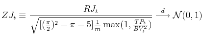 \displaystyle ZJ_t \equiv \frac{RJ_t}{\sqrt{[(\frac{\pi}{2})^2+\pi-5] \frac{1}{m}\max(1,\frac{TP_t}{BV_t^2})}} \stackrel{d}{\longrightarrow} {\cal N} (0, 1)