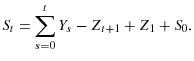 \displaystyle S_{t}=\sum\limits_{s=0}^{t}{Y_{s}}-Z_{t+1}+Z_{1}+S_{0}.% 