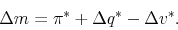 \begin{displaymath} \Delta m = \pi^* + \Delta q^* - \Delta v^*. \end{displaymath}