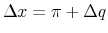 \Delta x = \pi + \Delta q