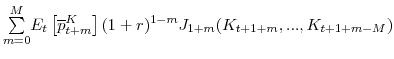 \displaystyle {\textstyle\sum\limits_{m=0}^{M}} E_{t}\left[ \overline{p}_{t+m}^{K}\right] (1+r)^{1-m}J_{1+m}(K_{t+1+m}% ,...,K_{t+1+m-M})