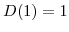  D(1)=1