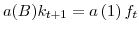  a(B)k_{t+1}=a\left( 1\right) f_{t}