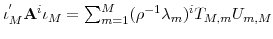  \iota_{M}^{^{\prime}}\mathbf{A}^{i}\iota_{M}=% {\textstyle\sum\nolimits_{m=1}^{M}} (\rho^{-1}\lambda_{m})^{i}T_{M,m}U_{m,M}