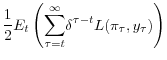 \displaystyle \frac{1}{2}E_{t}\left( \underset{\tau=t }{\overset{\infty }{\sum }}\delta ^{\tau-t }L(\pi _{\tau},y_{\tau})\right)