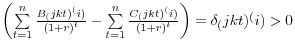 \left( {\sum\limits_{t=1}^{n} {\frac{B_({jkt})^(i )}{\left( {1+r} \right)^{t}}-\sum\limits_{t=1}^{n} {\frac{C_({jkt})^(i )}{\left( {1+r} \right)^{t}}} } } \right)=\delta _({jkt})^(i )>0