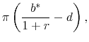\displaystyle \pi \left( {\frac{{b^* }}{{1 + r}} - d} \right), 