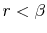 r<\beta